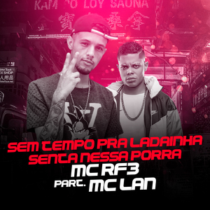 Sem Tempo pra Ladainha / Senta Nessa Porra