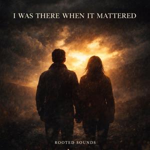 I Was There When It Mattered