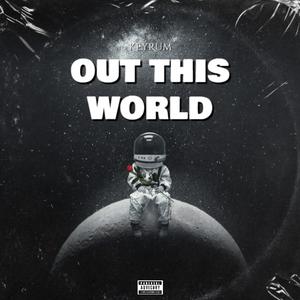 OUT THIS WORLD