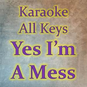 Yes I'm A Mess (Karaoke Version)