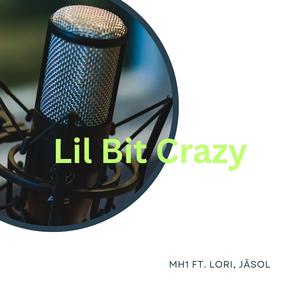 Lil Bit Crazy (feat. LORI & JāSol)