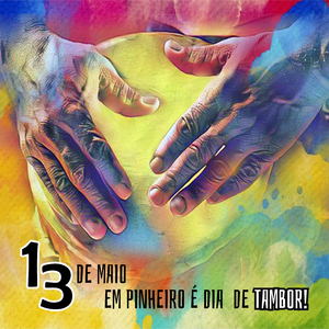13 de Maio em Pinheiro É Dia de Tambor!