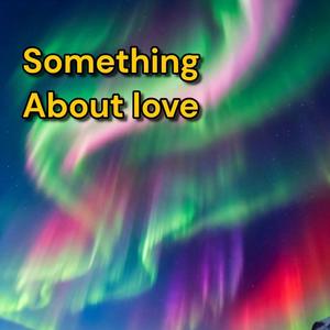 Something About Love