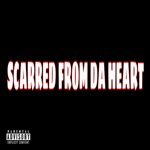 Scarred From Da Heart