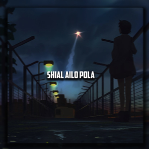 Shial Ailo Pola