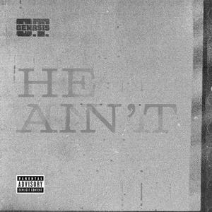 He ain't