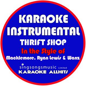 Thrift Shop (In the Style of Macklemore & Ryan Lewis & Wanz) [Karaoke Instrumental Version]