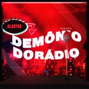 O Demônio do Rádio (Alastor) (Remaster)