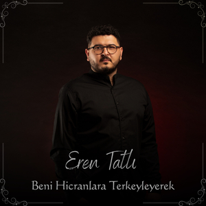 Beni Hicranlara Terkeyleyerek