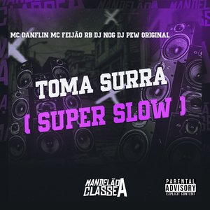 Toma Surra (Super Slow)