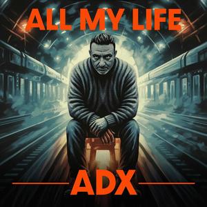 ALL MY LIFE