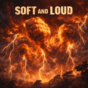 Soft and Loud