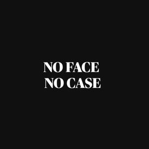 No Face No Case