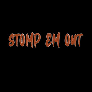 Stomp Em Out