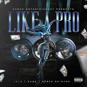 Like A Pro "Remix" (feat. Rank & Derez De’Shon)