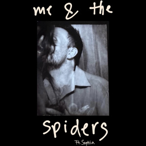 Me & The Spiders (Sophia version)