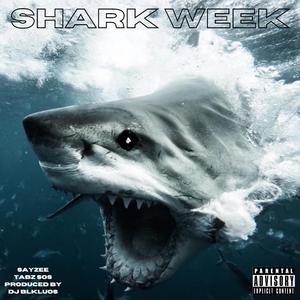 SHARK WEEK (feat. Sayzee & Tabz SOS)