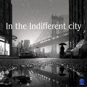 In the Indifferent city