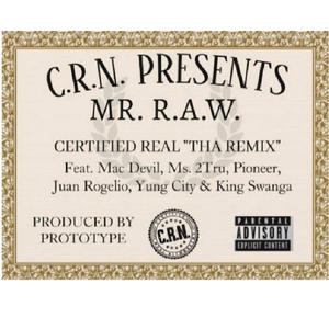 Certified Real (feat. Mac Devil, Ms2Tru, Pioneer, Juan Rogelio, Yung City & King Swanga) (Tha Rawmix)
