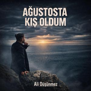 AĞUSTOSTA KIŞ OLDUM
