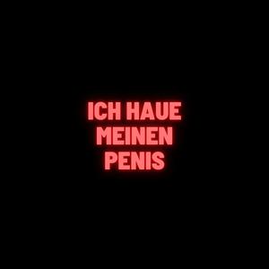 ICH HAUE MEINEN *****