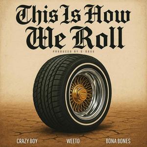 This Is How We Roll (feat. Crazy Boy., Bona Bones & G-Dogg Beatmaker)