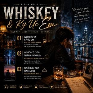 Whiskey Và Ký Ức Em (Remix )