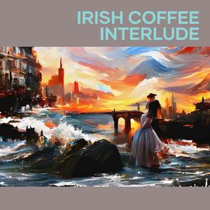Irish Coffee Interlude