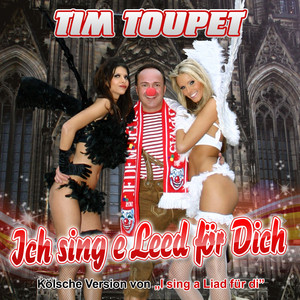 Ich sing e Leed för Dich (Offizielle Kölsche Version von I sing a Liad für di)