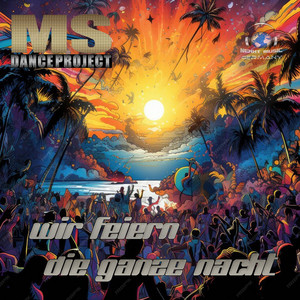 Wir feiern die ganze Nacht