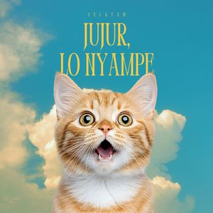 Jujur Lo Nyampe