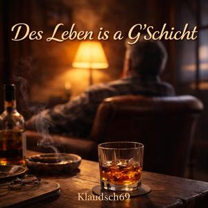 Des Leben is a Gschicht