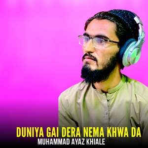 Duniya Gai Dera Nema Khwa Da