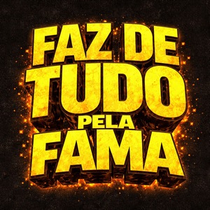 Faz de Tudo pela Fama