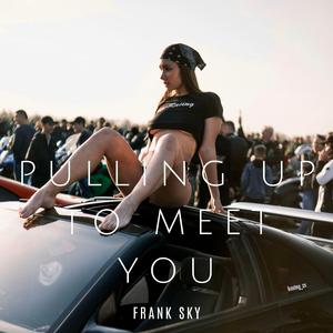 Pulling Up to Meet You