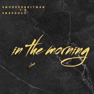 In the morning (feat. Snap Dogg)