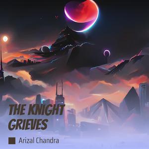 The Knight Grieves