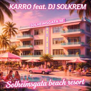 Solheimsgata beach resort (feat. KARRO)
