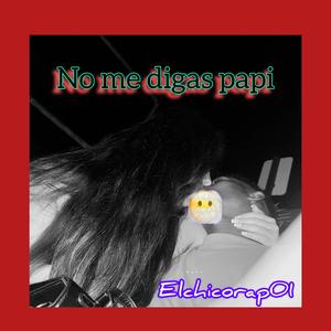 No me digas papi