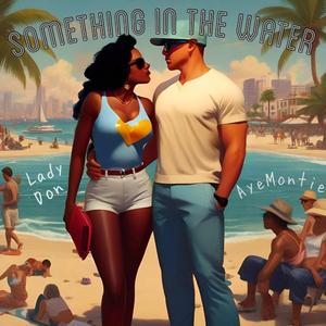 Somthing In The Water (feat. Lady Don)