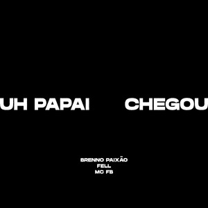 Uh Papai Chegou