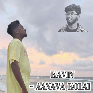 KAVIN - AANAVA KOLAI