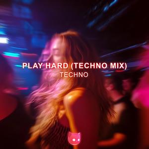 Play Hard (Techno Mix)