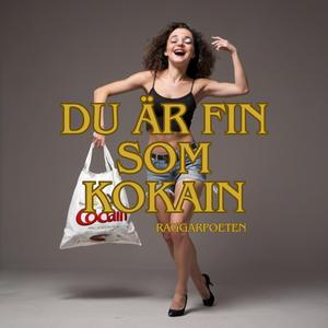 Du är fin som kokain