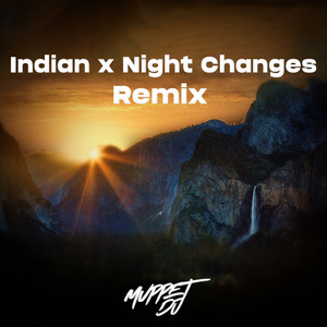 Indian x Night Changes (Remix)