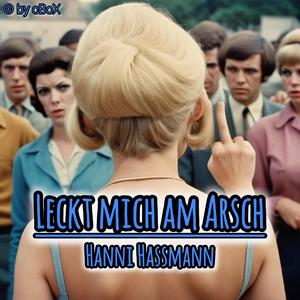 Leckt mich am Arsch (feat. Hanni Hassmann)