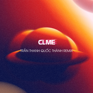 CLME (Trần Thanh Quốc Thành Remix)