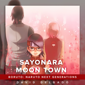 Sayonara Moon Town (From "Boruto: Naruto Next Generations")