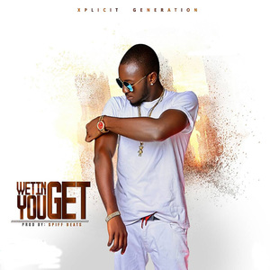 Wetin You Get