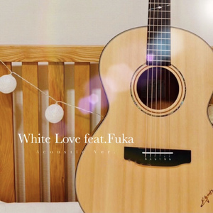 White Love (feat. Fuka) [Acoustic Ver.]